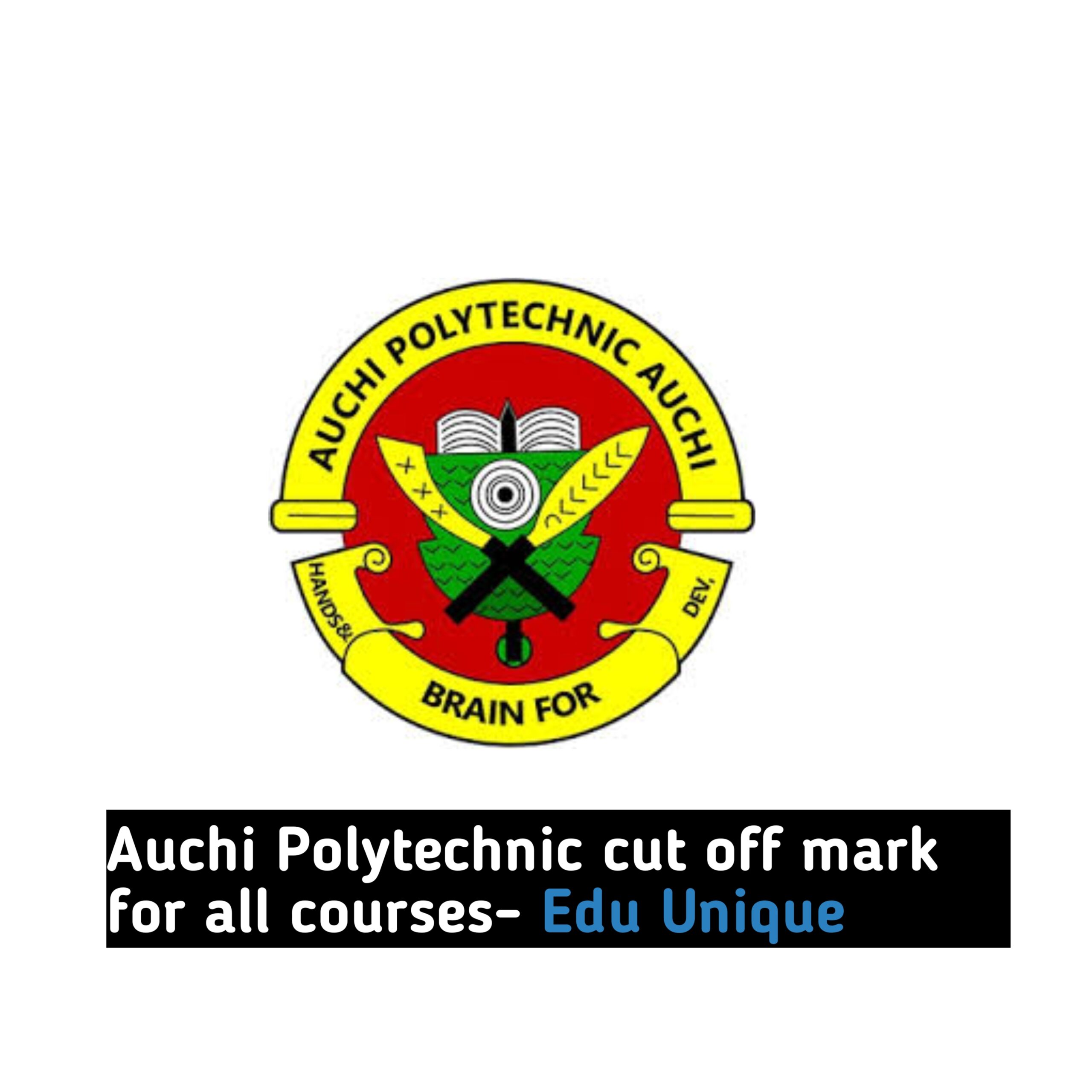 Auchi Polytechnic cut off mark for all courses