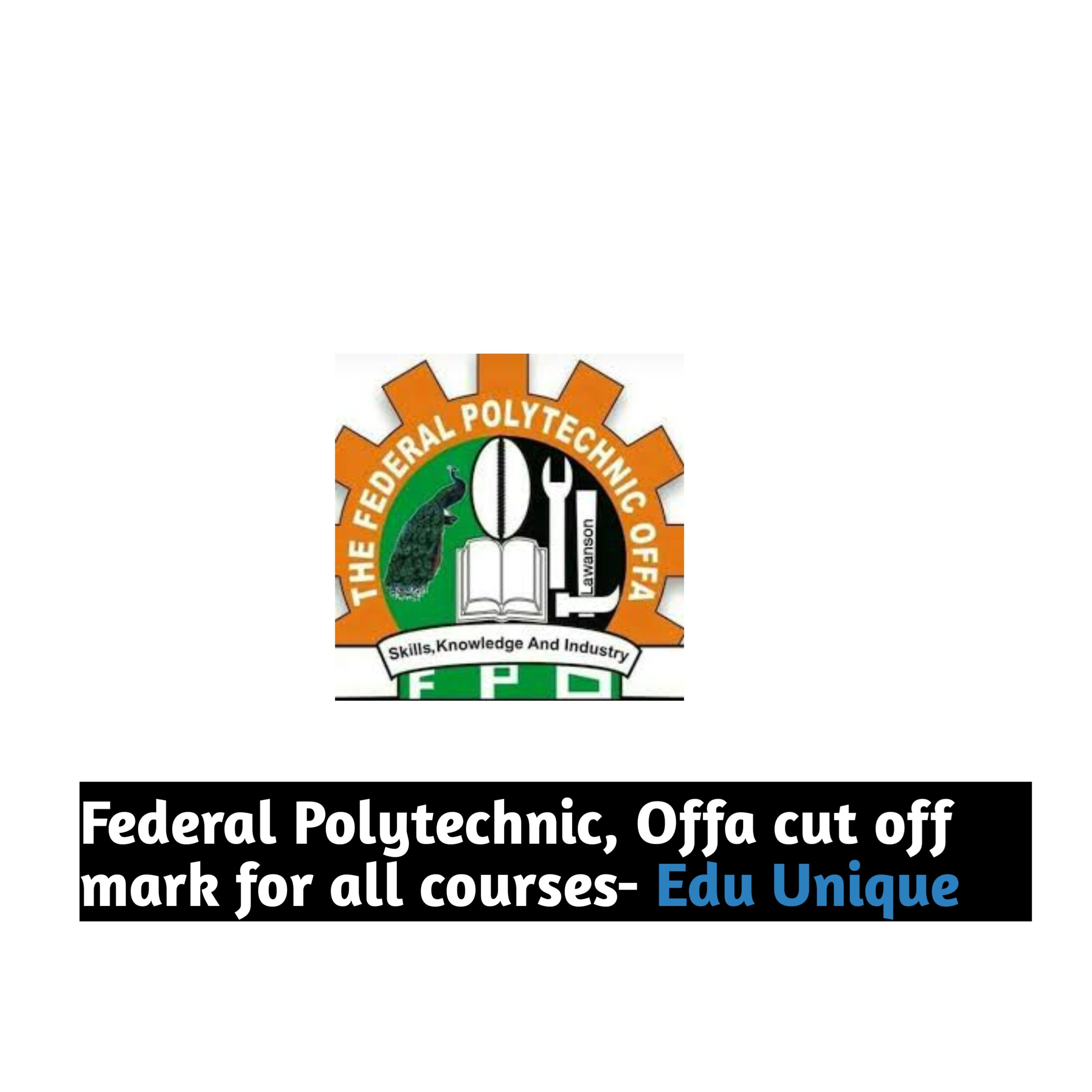 Federal Polytechnic Offa cut off mark for all courses